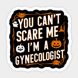 You can't scare me I'm a gynecologist | doctor lover Sticker